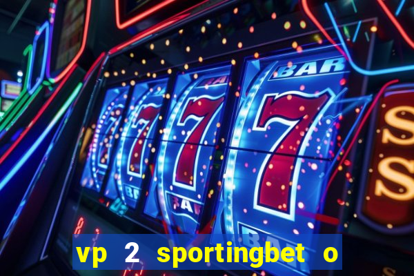 vp 2 sportingbet o que significa